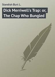 Dick Merriwell's Trap; Or, The Chap Who Bungled